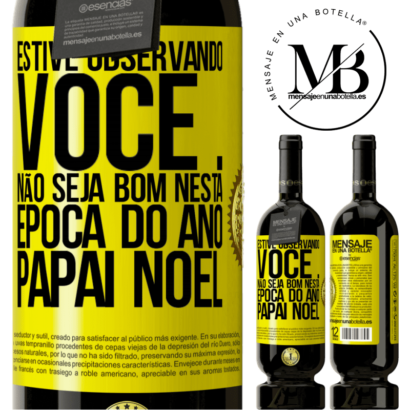49,95 € Envio grátis | Vinho tinto Edição Premium MBS® Reserva Estive observando você ... Não seja bom nesta época do ano. Papai Noel Etiqueta Amarela. Etiqueta personalizável Reserva 12 Meses Colheita 2016 Tempranillo