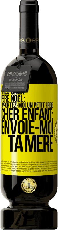 Envoi gratuit | Vin rouge Édition Premium MBS® Réserve Très cher Père Noël: Apportez-moi un petit frère. Cher enfant: envoie-moi ta mère Étiquette Jaune. Étiquette personnalisable Réserve 12 Mois Récolte 2016 Tempranillo