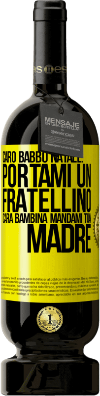 49,95 € | Vino rosso Edizione Premium MBS® Riserva Caro Babbo Natale: portami un fratellino. Cara bambina, mandami tua madre Etichetta Gialla. Etichetta personalizzabile Riserva 12 Mesi Raccogliere 2016 Tempranillo
