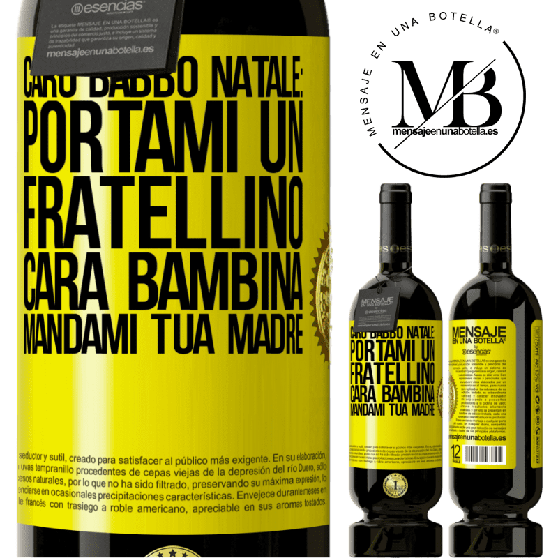 49,95 € Spedizione Gratuita | Vino rosso Edizione Premium MBS® Riserva Caro Babbo Natale: portami un fratellino. Cara bambina, mandami tua madre Etichetta Gialla. Etichetta personalizzabile Riserva 12 Mesi Raccogliere 2015 Tempranillo
