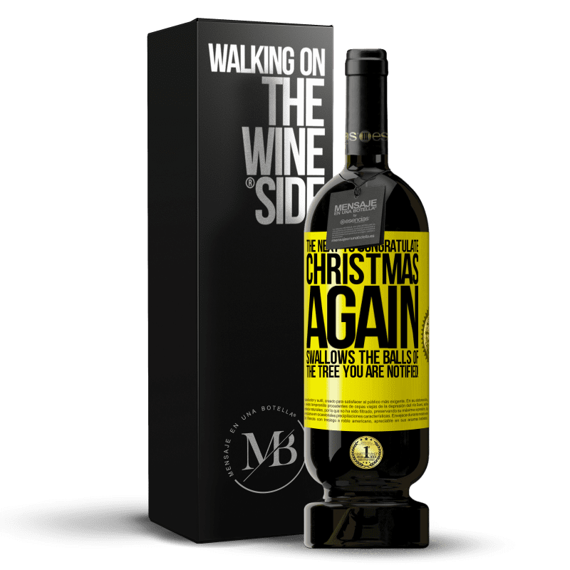 49,95 € Free Shipping | Red Wine Premium Edition MBS® Reserve The next to congratulate Christmas again swallows the balls of the tree. You are notified! Yellow Label. Customizable label Reserve 12 Months Harvest 2015 Tempranillo