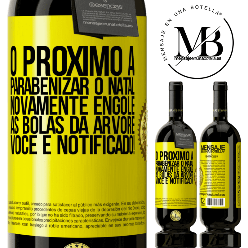 49,95 € Envio grátis | Vinho tinto Edição Premium MBS® Reserva O próximo a parabenizar o Natal novamente engole as bolas da árvore. Você é notificado! Etiqueta Amarela. Etiqueta personalizável Reserva 12 Meses Colheita 2015 Tempranillo
