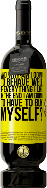 送料無料 | 赤ワイン プレミアム版 MBS® 予約する そして、最後に好きなものをすべて自分で購入しなければならない場合、私は何をしますか？ 黄色のラベル. カスタマイズ可能なラベル 予約する 12 月 収穫 2016 Tempranillo