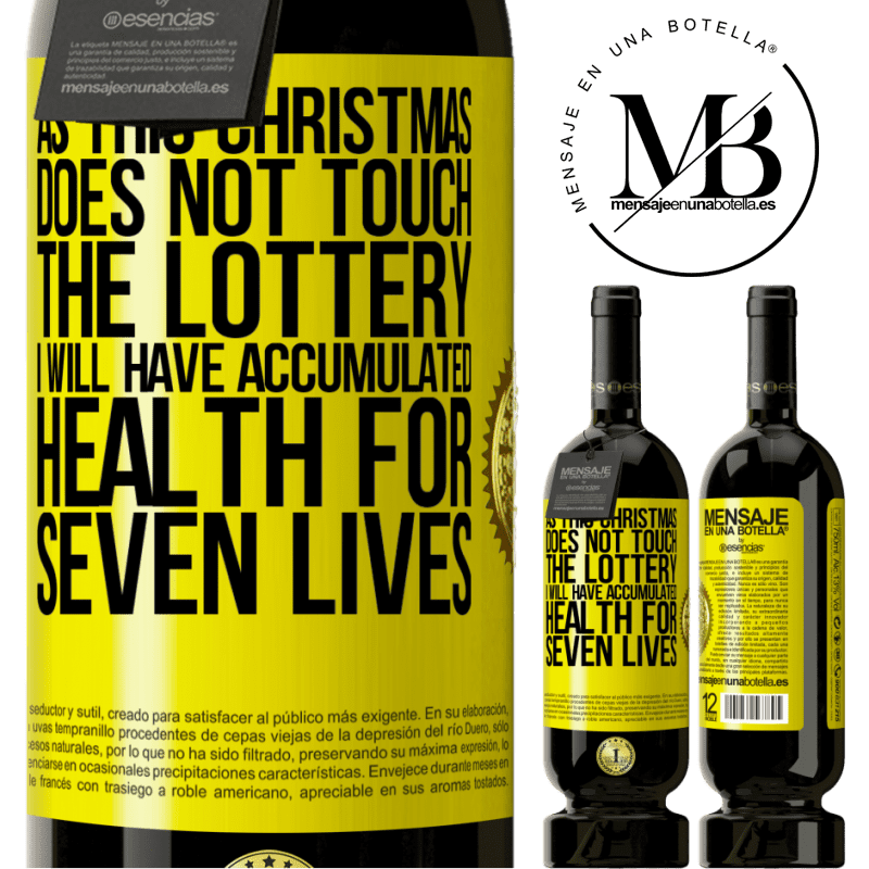 49,95 € Free Shipping | Red Wine Premium Edition MBS® Reserve As this Christmas does not touch the lottery, I will have accumulated health for seven lives Yellow Label. Customizable label Reserve 12 Months Harvest 2015 Tempranillo