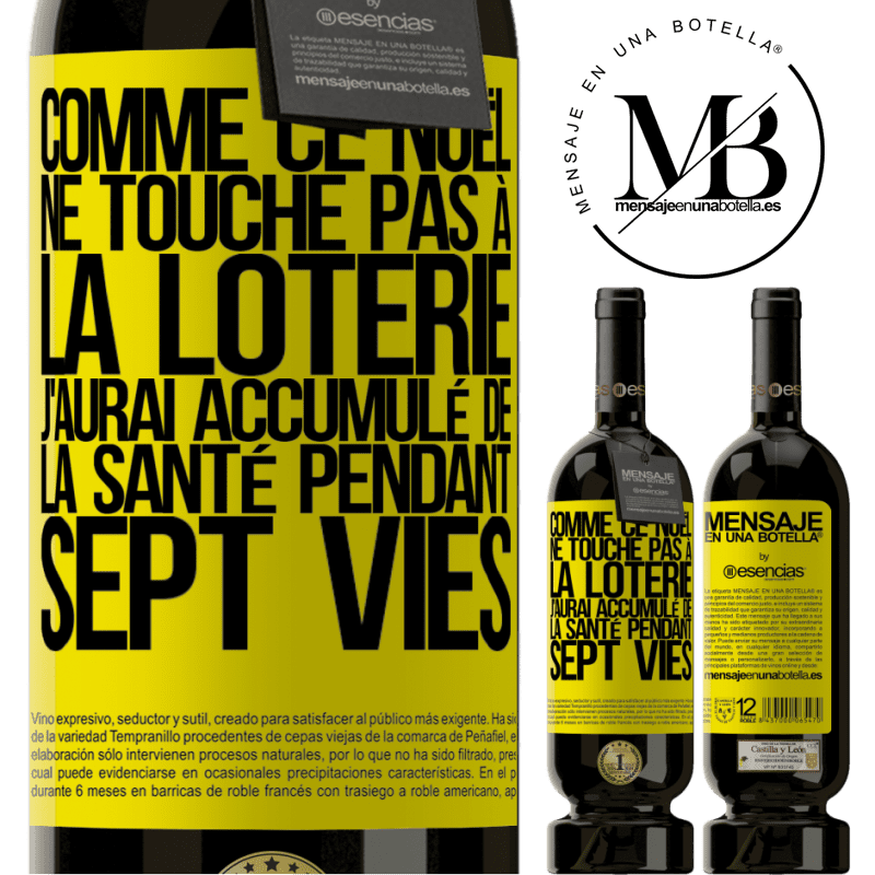 «Si ce Noël je ne gagne toujours pas à la loterie j'aurai accumulé de la santé pour sept vies» Édition Premium MBS® Réserve