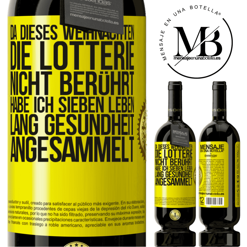 49,95 € Kostenloser Versand | Rotwein Premium Ausgabe MBS® Reserve Wenn ich dieses Weihnachten nicht im Lotto gewinne, habe ich Gesundheit für sieben Leben angesammelt Gelbes Etikett. Anpassbares Etikett Reserve 12 Monate Ernte 2015 Tempranillo