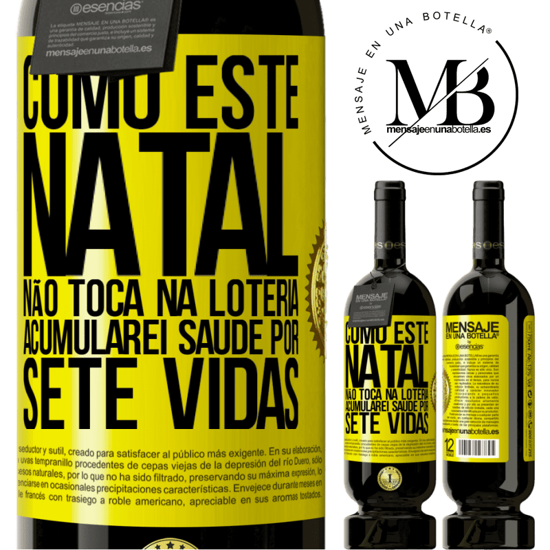 49,95 € Envio grátis | Vinho tinto Edição Premium MBS® Reserva Como este Natal não toca na loteria, acumularei saúde por sete vidas Etiqueta Amarela. Etiqueta personalizável Reserva 12 Meses Colheita 2015 Tempranillo