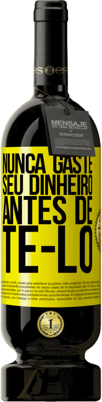 «Nunca gaste seu dinheiro antes de tê-lo» Edição Premium MBS® Reserva