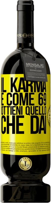 49,95 € Spedizione Gratuita | Vino rosso Edizione Premium MBS® Riserva Il karma è come 69, ottieni quello che dai Etichetta Gialla. Etichetta personalizzabile Riserva 12 Mesi Raccogliere 2016 Tempranillo