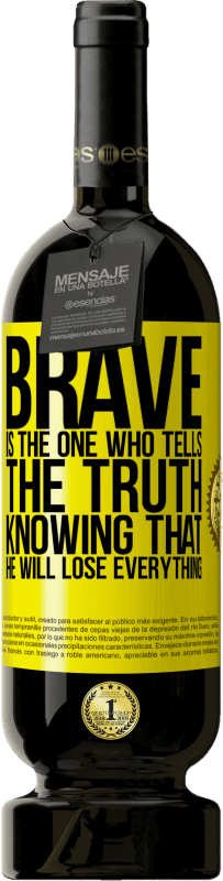 «Brave is the one who tells the truth knowing that he will lose everything» Premium Edition MBS® Reserve