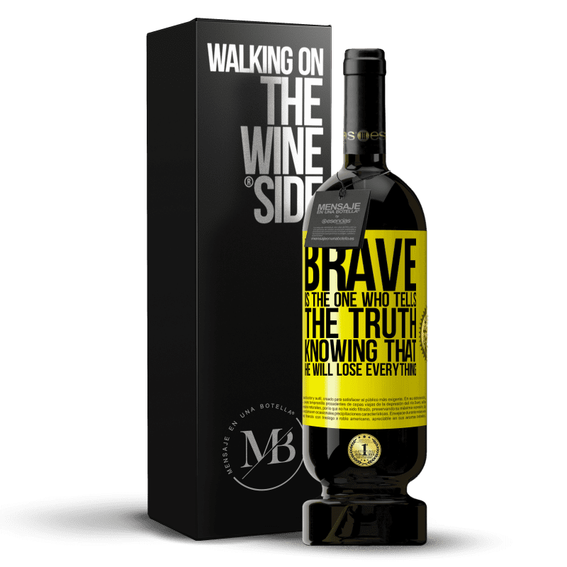 49,95 € Free Shipping | Red Wine Premium Edition MBS® Reserve Brave is the one who tells the truth knowing that he will lose everything Yellow Label. Customizable label Reserve 12 Months Harvest 2014 Tempranillo