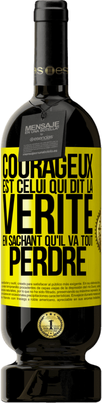 «Courageux est celui qui dit la vérité en sachant qu'il va tout perdre» Édition Premium MBS® Réserve