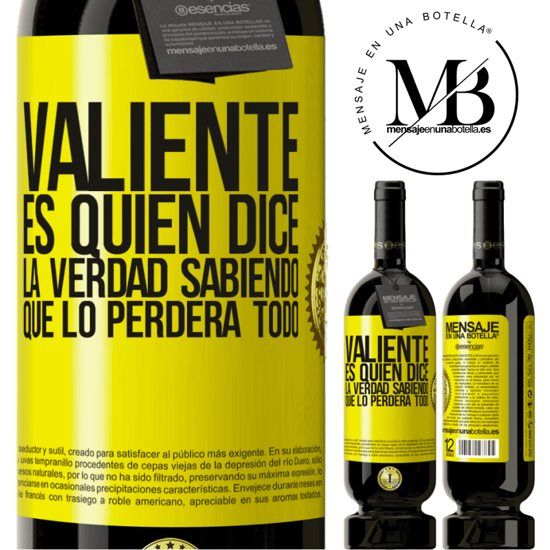 39,95 € Envío gratis | Vino Tinto Edición Premium MBS® Reserva Valiente es quien dice la verdad sabiendo que lo perderá todo Etiqueta Amarilla. Etiqueta personalizable Reserva 12 Meses Cosecha 2015 Tempranillo