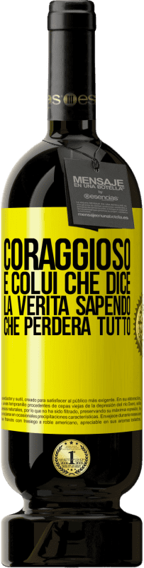 49,95 € | Vino rosso Edizione Premium MBS® Riserva Coraggioso è colui che dice la verità sapendo che perderà tutto Etichetta Gialla. Etichetta personalizzabile Riserva 12 Mesi Raccogliere 2015 Tempranillo