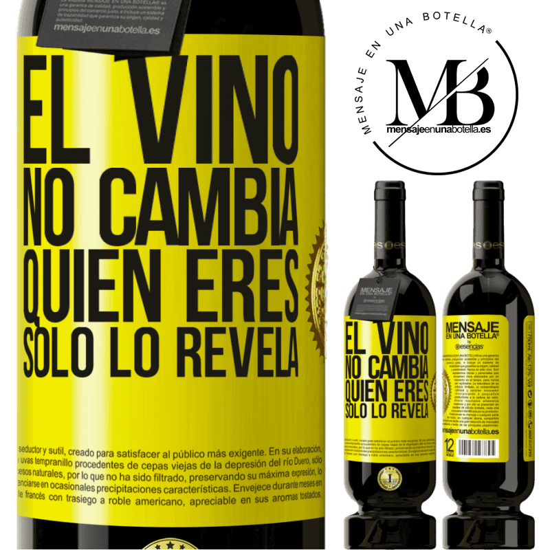 49,95 € Envío gratis | Vino Tinto Edición Premium MBS® Reserva El Vino no cambia quien eres. Sólo lo revela Etiqueta Amarilla. Etiqueta personalizable Reserva 12 Meses Cosecha 2014 Tempranillo