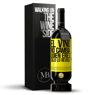 «El Vino no cambia quien eres. Sólo lo revela» Edición Premium MBS® Reserva