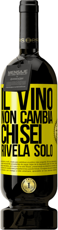 49,95 € Spedizione Gratuita | Vino rosso Edizione Premium MBS® Riserva Il vino non cambia chi sei. Rivela solo Etichetta Gialla. Etichetta personalizzabile Riserva 12 Mesi Raccogliere 2016 Tempranillo