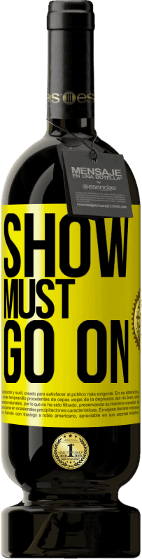 49,95 € Free Shipping | Red Wine Premium Edition MBS® Reserve The show must go on Yellow Label. Customizable label Reserve 12 Months Harvest 2016 Tempranillo