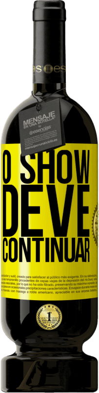 49,95 € | Vinho tinto Edição Premium MBS® Reserva O show deve continuar Etiqueta Amarela. Etiqueta personalizável Reserva 12 Meses Colheita 2016 Tempranillo