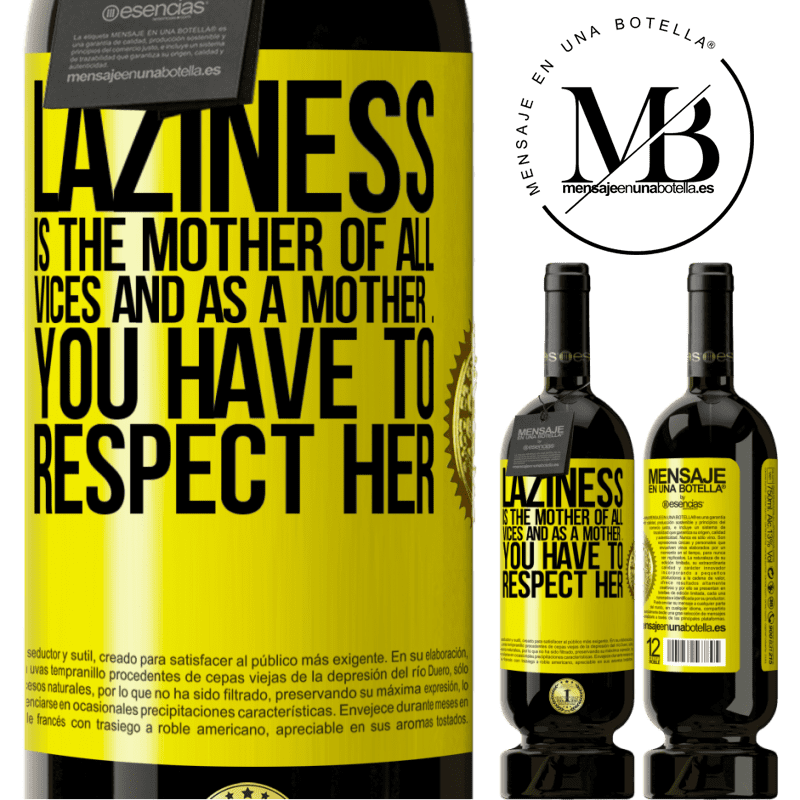 29,95 € Free Shipping | Red Wine Premium Edition MBS® Reserva Laziness is the mother of all vices and as a mother ... you have to respect her Yellow Label. Customizable label Reserva 12 Months Harvest 2014 Tempranillo