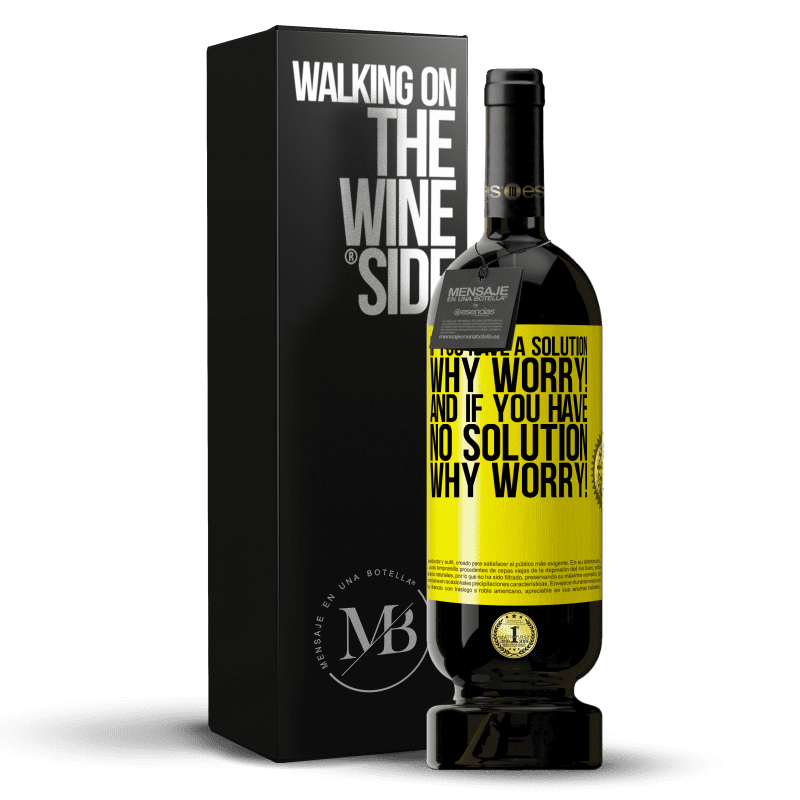 49,95 € Free Shipping | Red Wine Premium Edition MBS® Reserve If you have a solution, why worry! And if you have no solution, why worry! Yellow Label. Customizable label Reserve 12 Months Harvest 2016 Tempranillo