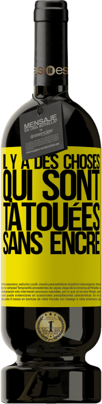49,95 € Envoi gratuit | Vin rouge Édition Premium MBS® Réserve Il y a des choses qui sont tatouées sans encre Étiquette Jaune. Étiquette personnalisable Réserve 12 Mois Récolte 2015 Tempranillo