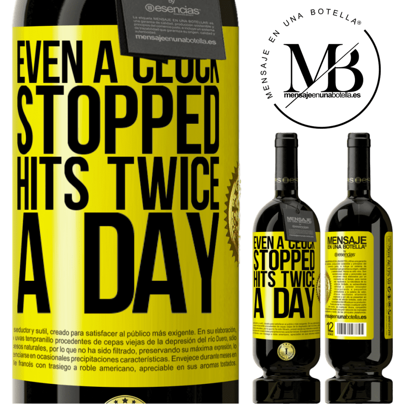 49,95 € Free Shipping | Red Wine Premium Edition MBS® Reserve Even a clock stopped hits twice a day Yellow Label. Customizable label Reserve 12 Months Harvest 2015 Tempranillo