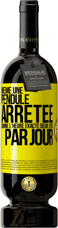 49,95 € | Vin rouge Édition Premium MBS® Réserve Même une pendule arrêtée donne l'heure exacte deux fois par jour Étiquette Jaune. Étiquette personnalisable Réserve 12 Mois Récolte 2014 Tempranillo