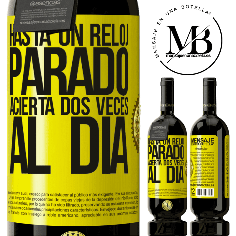 49,95 € Envío gratis | Vino Tinto Edición Premium MBS® Reserva Hasta un reloj parado acierta dos veces al día Etiqueta Amarilla. Etiqueta personalizable Reserva 12 Meses Cosecha 2014 Tempranillo