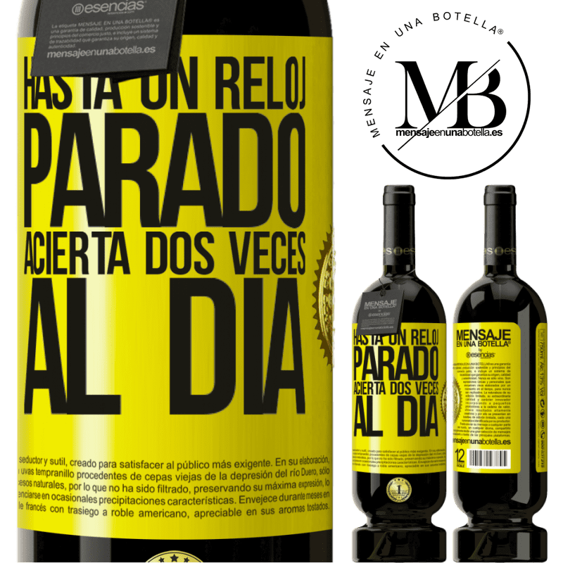 49,95 € Envío gratis | Vino Tinto Edición Premium MBS® Reserva Hasta un reloj parado acierta dos veces al día Etiqueta Amarilla. Etiqueta personalizable Reserva 12 Meses Cosecha 2016 Tempranillo