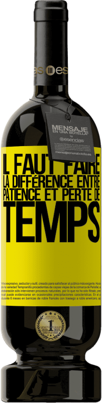 49,95 € | Vin rouge Édition Premium MBS® Réserve Il faut faire la différence entre patience et perte de temps Étiquette Jaune. Étiquette personnalisable Réserve 12 Mois Récolte 2015 Tempranillo