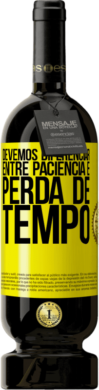 49,95 € Envio grátis | Vinho tinto Edição Premium MBS® Reserva Devemos diferenciar entre paciência e perda de tempo Etiqueta Amarela. Etiqueta personalizável Reserva 12 Meses Colheita 2016 Tempranillo