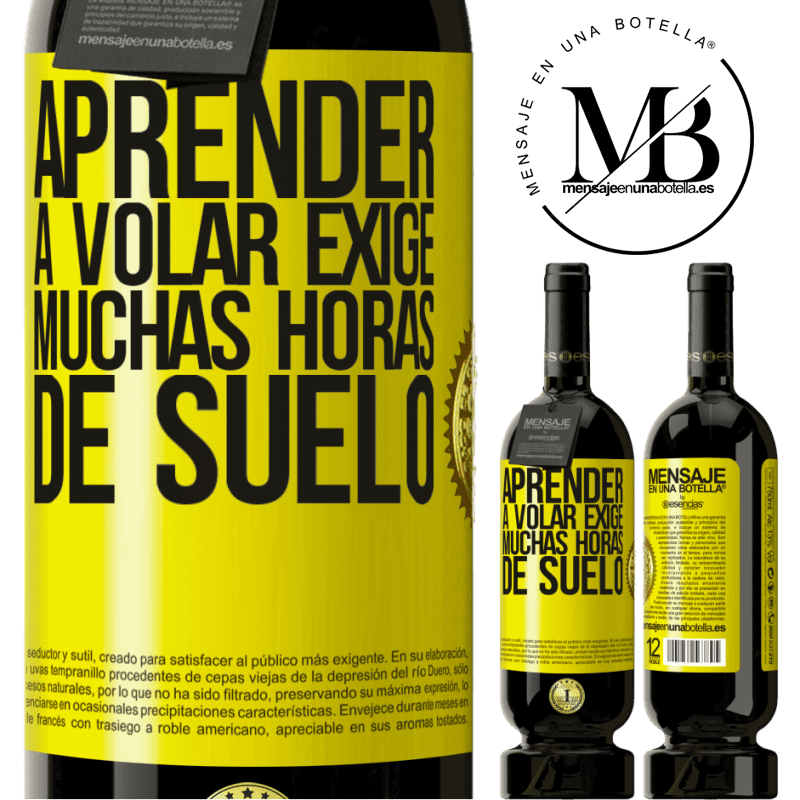 39,95 € Envío gratis | Vino Tinto Edición Premium MBS® Reserva Aprender a volar exige muchas horas de suelo Etiqueta Amarilla. Etiqueta personalizable Reserva 12 Meses Cosecha 2015 Tempranillo