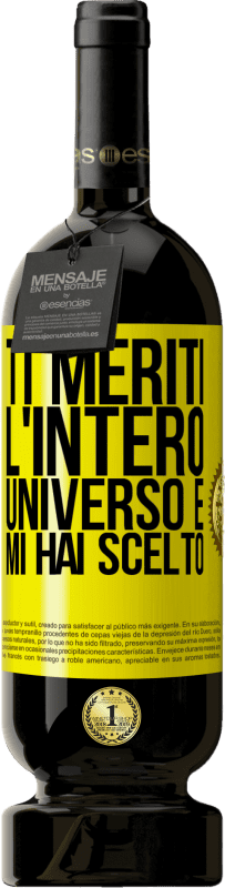 «Ti meriti l'intero universo e mi hai scelto» Edizione Premium MBS® Riserva