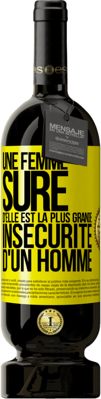 «Une femme sûre d'elle est la plus grande insécurité d'un homme» Édition Premium MBS® Réserve
