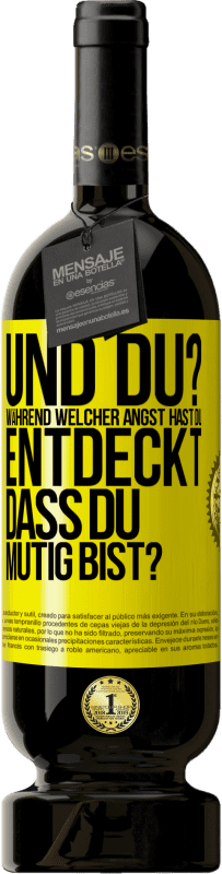 49,95 € | Rotwein Premium Ausgabe MBS® Reserve Und du? Während welcher Angst hast du entdeckt, dass du mutig bist? Gelbes Etikett. Anpassbares Etikett Reserve 12 Monate Ernte 2015 Tempranillo