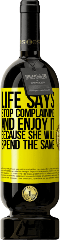 «Жизнь говорит, прекратите жаловаться и наслаждайтесь этим, потому что она потратит то же самое» Premium Edition MBS® Бронировать