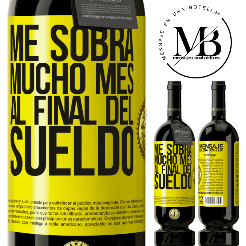 49,95 € Envío gratis | Vino Tinto Edición Premium MBS® Reserva Me sobra mucho mes al final del sueldo Etiqueta Amarilla. Etiqueta personalizable Reserva 12 Meses Cosecha 2016 Tempranillo
