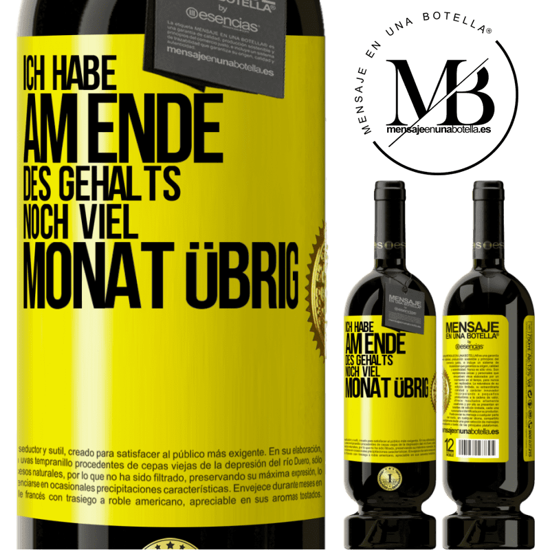 49,95 € Kostenloser Versand | Rotwein Premium Ausgabe MBS® Reserve Ich habe am Ende des Gehalts noch viel Monat übrig Gelbes Etikett. Anpassbares Etikett Reserve 12 Monate Ernte 2016 Tempranillo