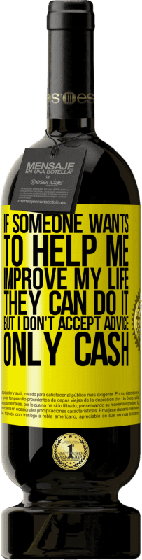 «If someone wants to help me improve my life, they can do it, but I don't accept advice, only cash» Premium Edition MBS® Reserve