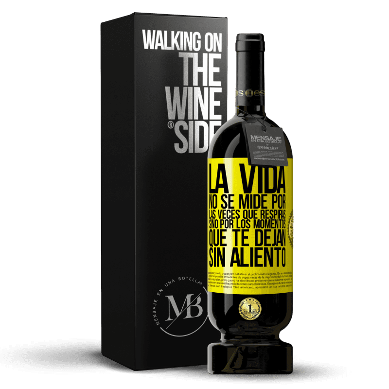 49,95 € Envío gratis | Vino Tinto Edición Premium MBS® Reserva La vida no se mide por las veces que respiras sino por los momentos que te dejan sin aliento Etiqueta Amarilla. Etiqueta personalizable Reserva 12 Meses Cosecha 2014 Tempranillo