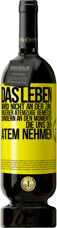 «Das Leben wird nicht an der Zahl unserer Atemzüge gemessen, sondern an den Momenten, die uns den Atem nehmen» Premium Ausgabe MBS® Reserve