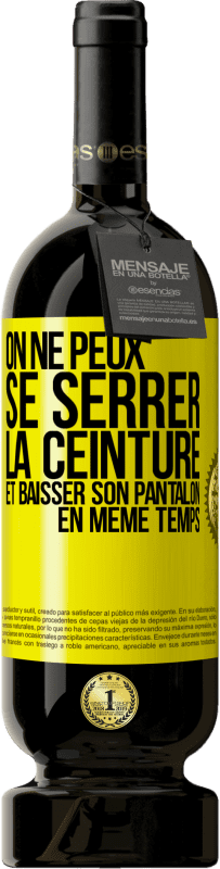 49,95 € | Vin rouge Édition Premium MBS® Réserve On ne peux se serrer la ceinture et baisser son pantalon en même temps Étiquette Jaune. Étiquette personnalisable Réserve 12 Mois Récolte 2016 Tempranillo