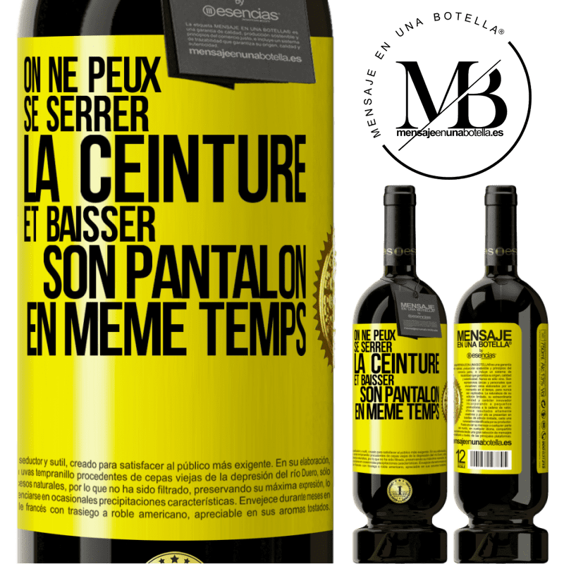 49,95 € Envoi gratuit | Vin rouge Édition Premium MBS® Réserve On ne peux se serrer la ceinture et baisser son pantalon en même temps Étiquette Jaune. Étiquette personnalisable Réserve 12 Mois Récolte 2015 Tempranillo