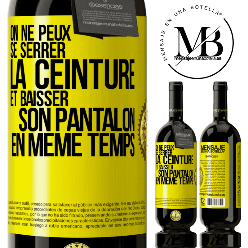49,95 € Envoi gratuit | Vin rouge Édition Premium MBS® Réserve On ne peux se serrer la ceinture et baisser son pantalon en même temps Étiquette Jaune. Étiquette personnalisable Réserve 12 Mois Récolte 2016 Tempranillo