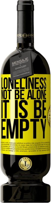 «Loneliness not be alone, it is be empty» Premium Edition MBS® Reserve