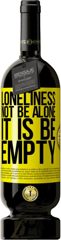 49,95 € Free Shipping | Red Wine Premium Edition MBS® Reserve Loneliness not be alone, it is be empty Yellow Label. Customizable label Reserve 12 Months Harvest 2014 Tempranillo