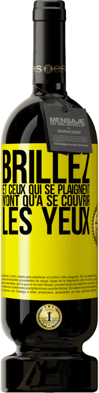 49,95 € | Vin rouge Édition Premium MBS® Réserve Brillez et ceux qui se plaignent n'ont qu'à se couvrir les yeux Étiquette Jaune. Étiquette personnalisable Réserve 12 Mois Récolte 2015 Tempranillo