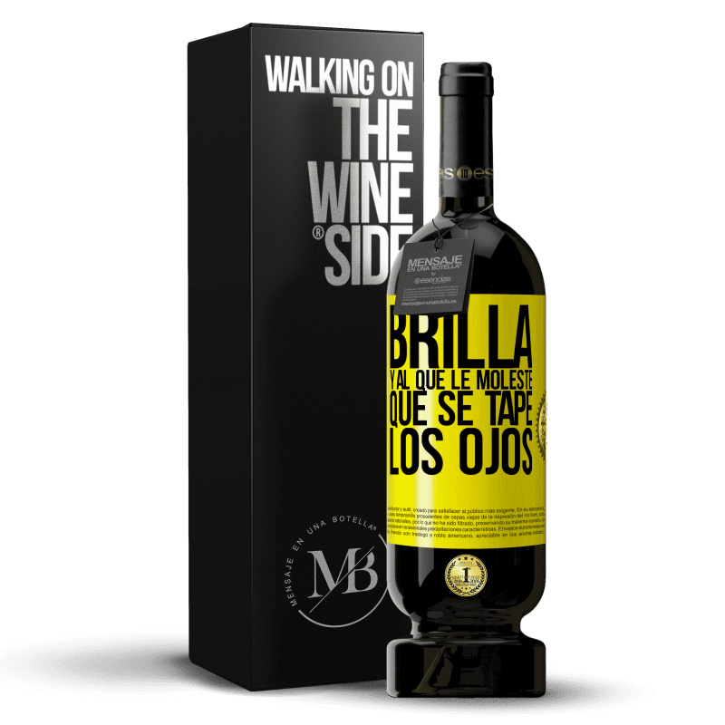 49,95 € Envío gratis | Vino Tinto Edición Premium MBS® Reserva Brilla y al que le moleste, que se tape los ojos Etiqueta Amarilla. Etiqueta personalizable Reserva 12 Meses Cosecha 2015 Tempranillo