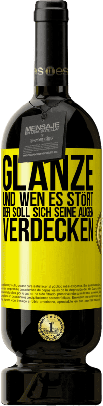 49,95 € | Rotwein Premium Ausgabe MBS® Reserve Glänze, und wen es stört, der soll sich seine Augen verdecken Gelbes Etikett. Anpassbares Etikett Reserve 12 Monate Ernte 2015 Tempranillo